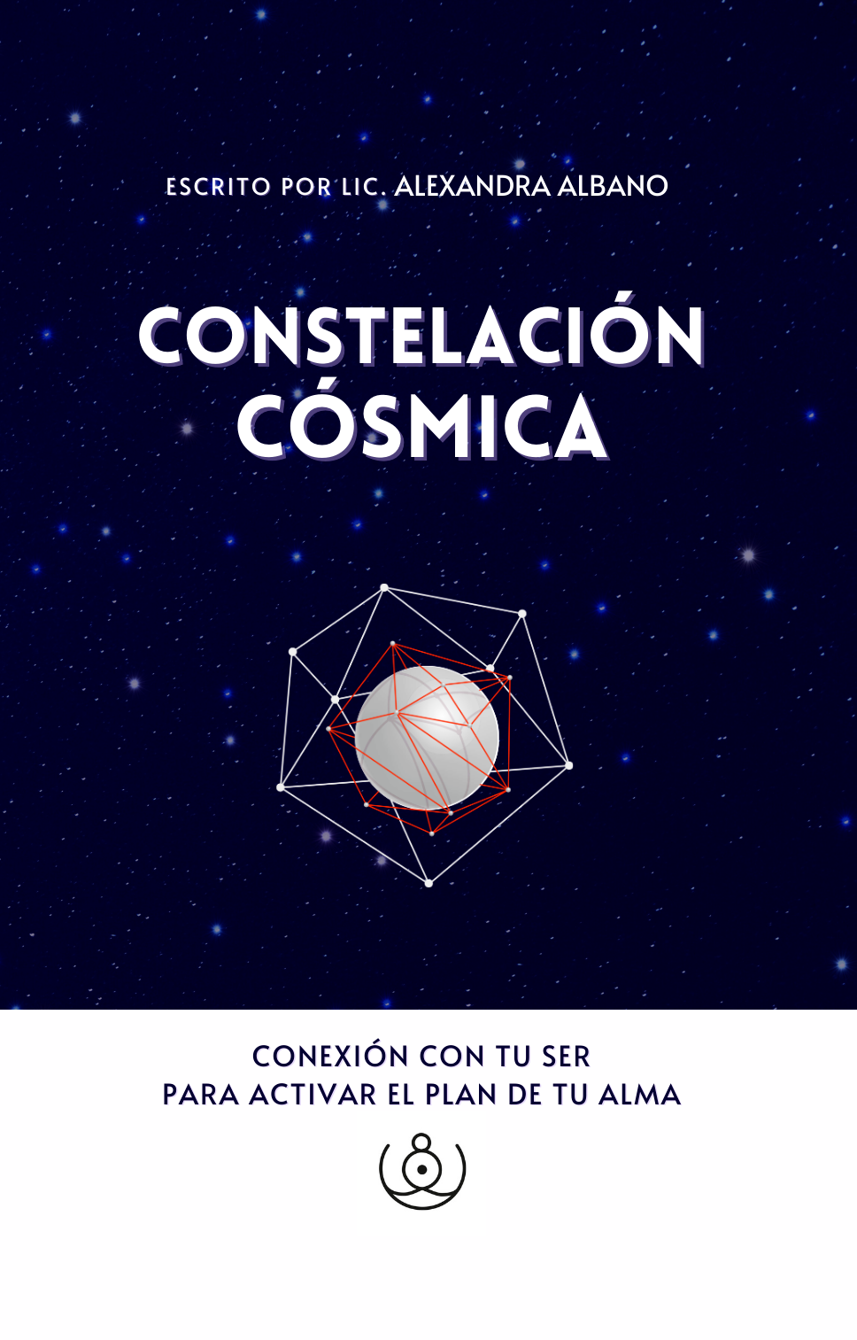 Portada de Constelación Cósmica, de Alexandra Albano: Conexión con tu ser para activar el plan de tu alma